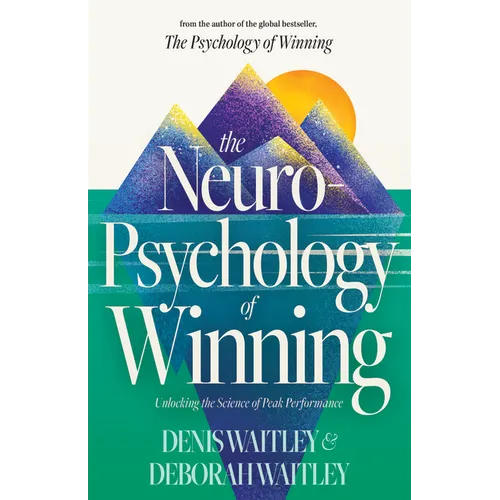 The Neuropsychology of Winning: Unlocking the Science of Peak Performance
