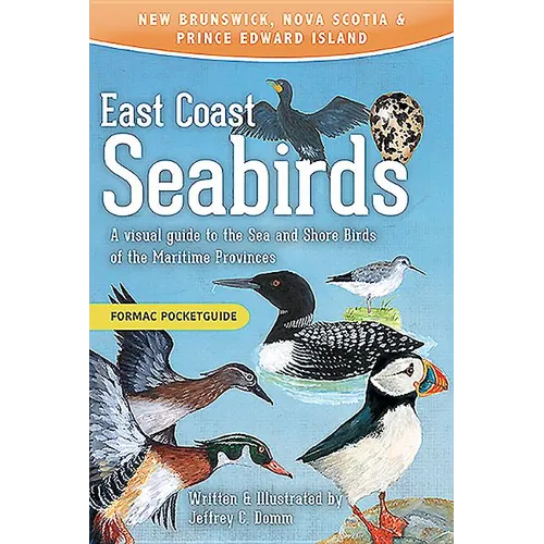 East Coast Seabirds: A Visual Guide to the Sea and Shore Birds of the Maritime Provinces