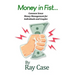 Money in Fist... Common Sense Money Management for Individuals and Couples