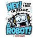 Hey! I'm not a Book! I'm really... a Robot!