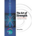 The Art of Strength: Sculpt the Body-Train the Mind