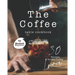 The Coffee Table Cookbook: 30 Recipes for the Coffee Lover