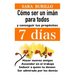 Como Ser Un Iman Para Todos Y Conseguir Tus Propositos 7 Dias: Hacer nuevos amigos, ascender en el trabajo, seducir a quien tu desees, ser admirado po