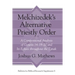 Melchizedek's Alternative Priestly Order: A Compositional Analysis of Genesis 14:18-20 and Its Echoes Throughout the Tanak