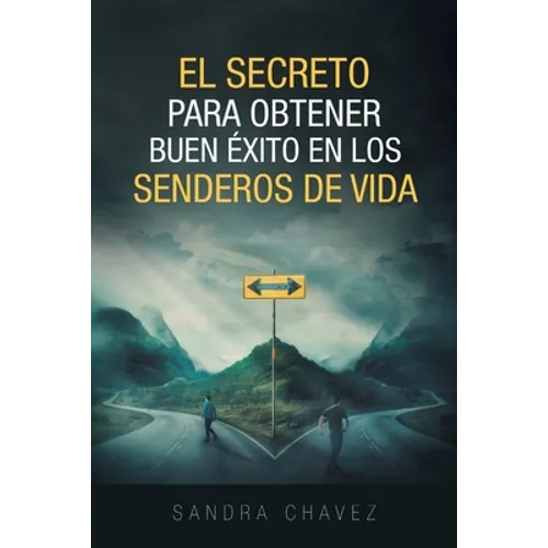 El Secreto Para Obtener Buen Exito: En Los Senderos De Vida