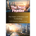The Next Frontier: The Future of Science and Technology