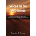 Voices in the Wilderness: Understanding the Nature and Authority of the True Prophets of God