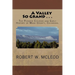 A Valley So Grand . . .: The Pioneer Citizens and Early History of Mesa County, Colorado.
