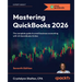 Mastering QuickBooks 2026 - Seventh Edition: The complete guide to small business accounting with US QuickBooks Online