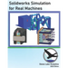 Solidworks Simulation for Real Machines