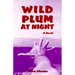 Wild Plum at Night: A Novel of Betrayal