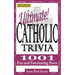 Ultimate Catholic Trivia: 1001 Fun and Fascinating Facts