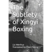 The Subtlety of Xingyi Boxing