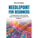 Needlepoint for Beginners: A Comprehensive Step-by-Step Guide to Needlepoint Simplified for Beginners