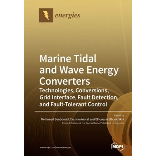 Marine Tidal and Wave Energy Converters: Technologies, Conversions, Grid Interface, Fault Detection, and Fault-Tolerant Control