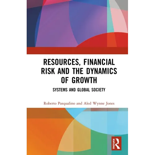 Resources, Financial Risk and the Dynamics of Growth: Systems and Global Society