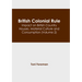 British Colonial Rule: Impact on British Country Houses, Material Culture and Consumption (Volume 2)
