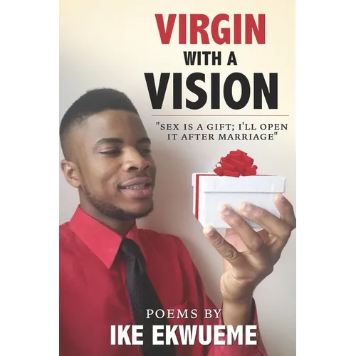 Virgin With A Vision: Sex is a gift; I'll open it after marriage.
