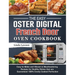The Easy Oster Digital French Door Oven Cookbook: Easy-to-Make and Vibrant & Mouthwatering Recipes for Healthy Dishes that are Guaranteed 100% Evenly