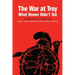 The War at Troy: What Homer Didn't Tell