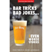 Bar Tricks, Bad Jokes And Even Worse Stories: 101 Bar Tricks, Riddles, Jokes and Stories
