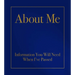 About Me: Information You Will Need When I've Passed