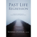 Past Life Regression: A Manual for Hypnotherapists to Conduct Effective Past Life Regression Sessions