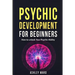 Psychic Development For Beginners: How to unlock Your Psychic Ability