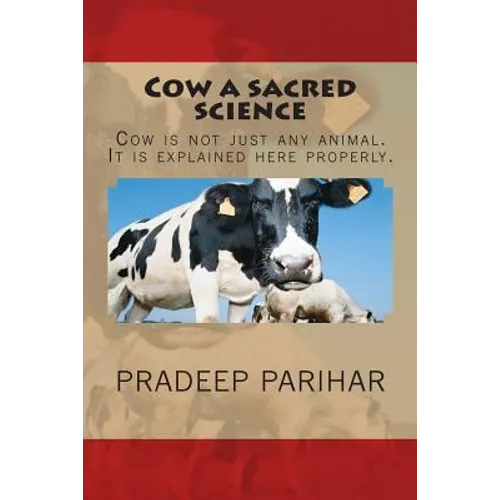 Cow a sacred science: Cow is not just any animal. It is explained here properly.