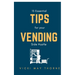 15 Essentials Tips for Your Vending Side-Hustle