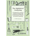 The Alphabet of Gardening - A Handbook for Amateur Gardeners Dealing with the Elementary Principles of Practical Gardening