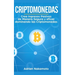 Criptomonedas: Crea Ingresos Pasivos de Manera Segura y eficaz dominando las Criptomonedas