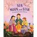 Sun, Moon, and Star: A Folktale from Korea