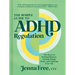 The Simple Guide to ADHD Regulation: The Secret to Finding Balance, Getting Things Done, and Enjoying Your Life