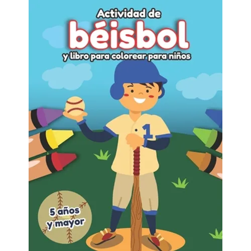 Actividad de béisbol y libro para colorear para niños 5 años y mayor: En Español diferentes actividades para niñas y niños de deportes