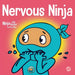 Nervous Ninja: A Social Emotional Book for Kids About Calming Worry and Anxiety