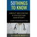 50 Things to Know About Becoming a Physician Assistant: A Guide to Success in PA Field