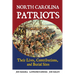 North Carolina Patriots: Their Lives, Contributions, and Burial Sites