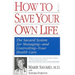 How to Save Your Own Life: The Eight Steps Only You Can Take to Manage and Control Your Health Care