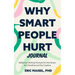 Why Smart People Hurt Journal: Reflective Writing Prompts for the Smart, the Sensitive and the Creative (Sensitive People Book, Self-Help)