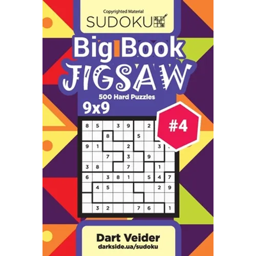 Big Book Sudoku Jigsaw - 500 Hard Puzzles 9x9 (Volume 4)