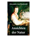 Ansichten der Natur: Reiseberichte aus Südamerika