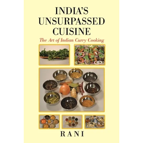 India's Unsurpassed Cuisine: The Art of Indian Curry Cooking
