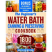 The Beginner's Water Bath Canning & Preserving Cookbook: 1800 Days of Simple and Delicious Handmade Recipes to Nourish Your Family and Loved Ones, Fil