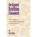 The Organic Systems Framework: A New Paradigm for Understanding and Intervening in Organizational Life
