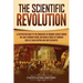 The Scientific Revolution: A Captivating Guide to the Emergence of Modern Science During the Early Modern Period, Including Stories of Thinkers Such a
