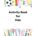 Activity Book For Kids