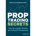 Prop Trading Secrets: How Successful Traders Are Living Off the Markets