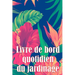 Livre de bord quotidien du jardinage: Le livre de jardinage pour les débutants et les jardiniers chevronnés, les fleurs, les fruits et les légumes