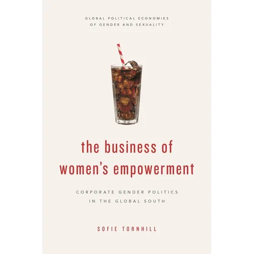 The Business of Women's Empowerment: Corporate Gender Politics in the Global South